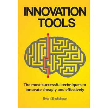 Innovation Tools: The Most Successful Techniques to Innovate Cheaply and Effectively - Evan Shellshear (Author) Innovation Tools: The Most Successful Techniques to Innovate Cheaply and Effectively - Evan Shellshear (Author)