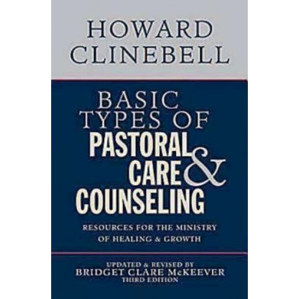 Basic Types of Pastoral Care & Counseling: Resources for the Ministry of Healing and Growth, Howard Clinebell (Author)