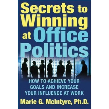Secrets to Winning at Office Politics - Marie McIntyre Secrets to Winning at Office Politics - Marie McIntyre