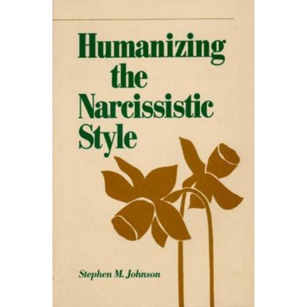 Humanizing the Narcissistic Style - Stephen M. Johnson (Author)