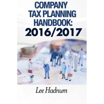 Company Tax Planning Handbook: 2016/2017 - MR Lee Hadnum (Author) Company Tax Planning Handbook: 2016/2017 - MR Lee Hadnum (Author)