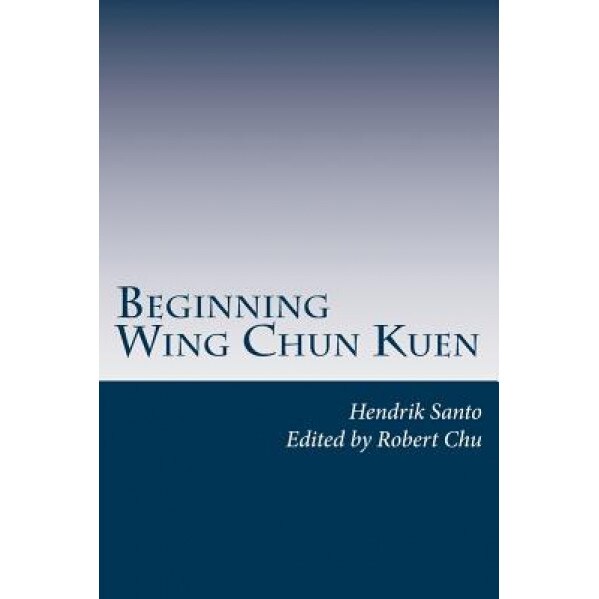 Beginning Wing Chun Kuen, Hendrik Santo (Author)