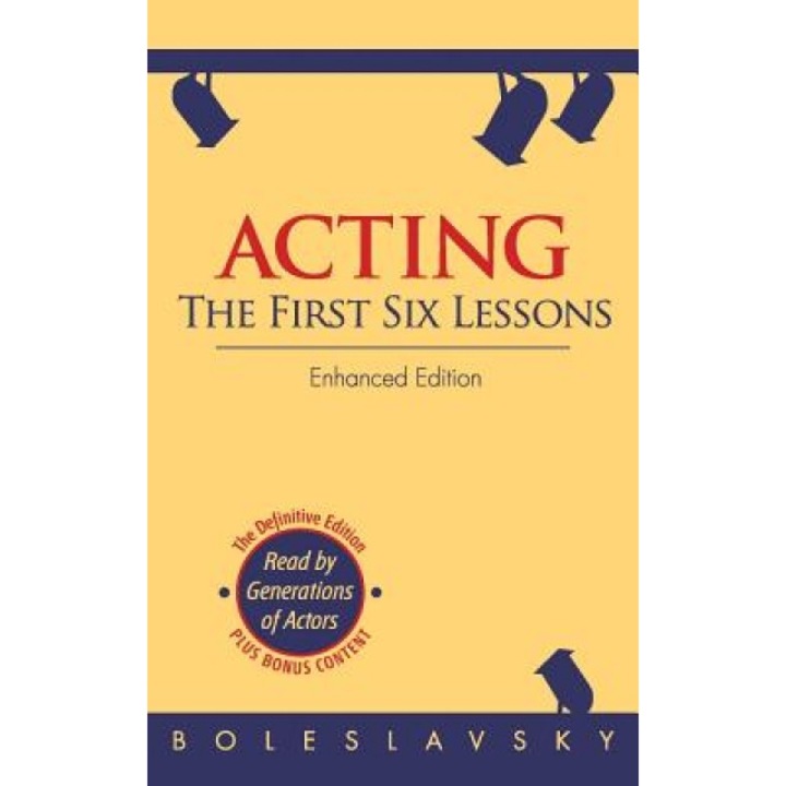 Acting: The First Six Lessons, Richard Boleslavsky (Author)
