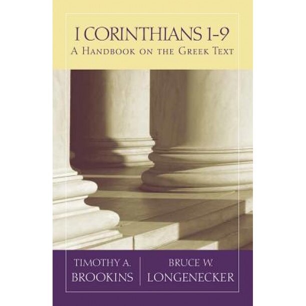 1 Corinthians 1-9: A Handbook on the Greek Text, Timothy A. Brookins (Author)