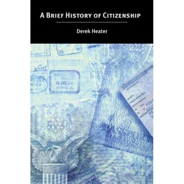 A Brief History of Citizenship, Derek Heater (Author)