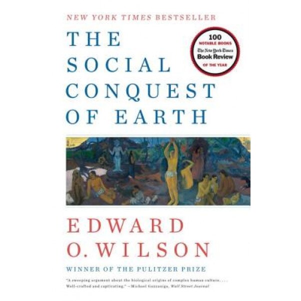 The Social Conquest of Earth, Edward Osborne Wilson (Author)