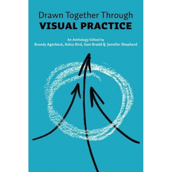 Drawn Together Through Visual Practice, Sam Bradd (Author)