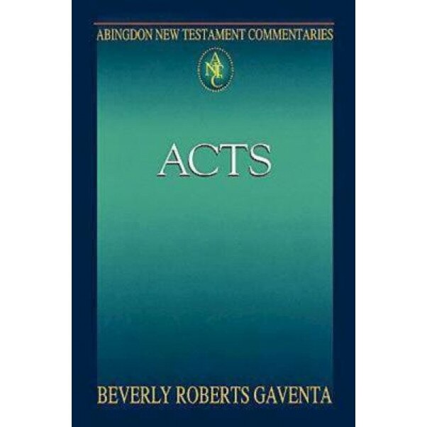 Abingdon New Testament Commentary - Acts, Beverly Roberts Gaventa (Author)
