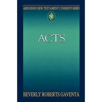Abingdon New Testament Commentary - Acts, Beverly Roberts Gaventa (Author) Abingdon New Testament Commentary - Acts, Beverly Roberts Gaventa (Author)