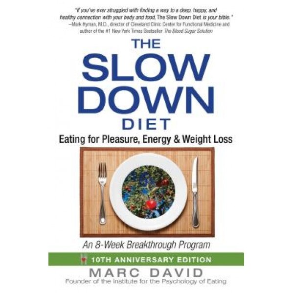 The Slow Down Diet: Eating for Pleasure, Energy, and Weight Loss, Marc David (Author)