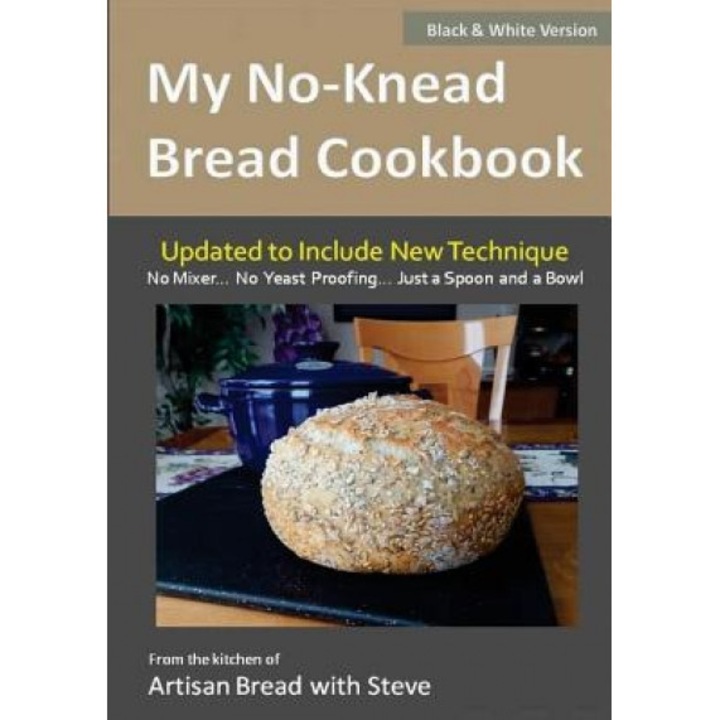My No-Knead Bread Cookbook (B&w Version): From the Kitchen of Artisan Bread with Steve, Steve Gamelin (Author)