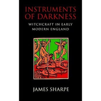 Instruments of Darkness: Witchcraft in Early Modern England, J. A. Sharpe (Author) Instruments of Darkness: Witchcraft in Early Modern England, J. A. Sharpe (Author)