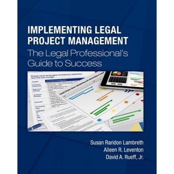 Implementing Legal Project Management: The Legal Professional's Guide to Success, Susan Raridon Lambreth (Author) Implementing Legal Project Management: The Legal Professional's Guide to Success, Susan Raridon Lambreth (Author)