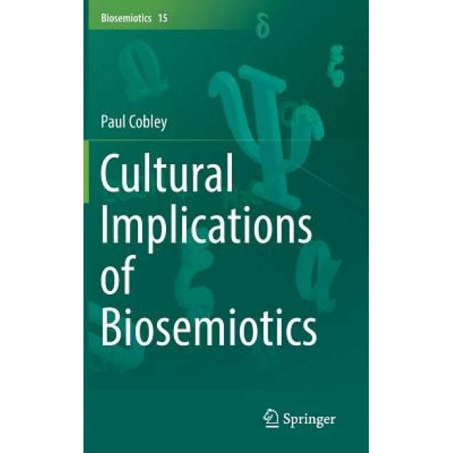 Cultural Implications of Biosemiotics, Paul Cobley (Author)