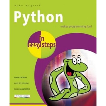 Python in Easy Steps, Mike McGrath (Author) Python in Easy Steps, Mike McGrath (Author)