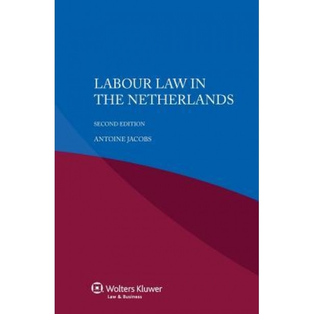 Labour Law in the Netherlands, Antoine Jacobs (Author)