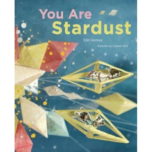 You Are Stardust, Elin Kelsey (Author)