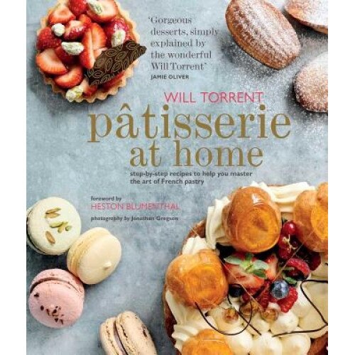 Le Trésor de la Pâtisserie vol.1 Patisserie at Home: Step-By-Step Recipes to Help You Master the