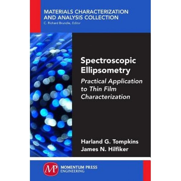 Spectroscopic Ellipsometry: Practical Application to Thin Film Characterization, Harland G. Tompkins (Author)