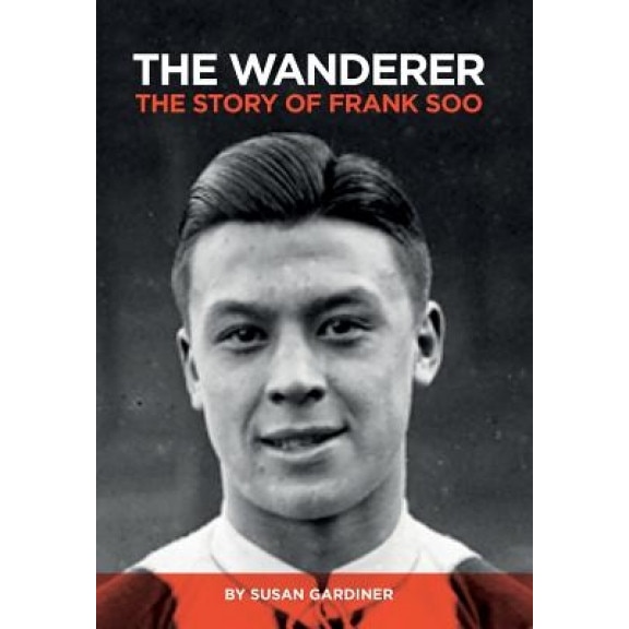 The Wanderer: The Story of Frank Soo, Susan Gardiner (Author)