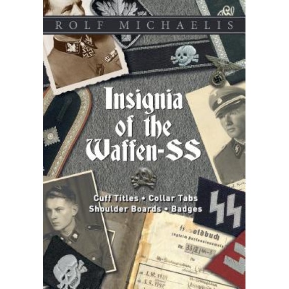 Insignia of the Waffen-SS: Cuff Titles, Collar Tabs, Shoulder Boards & Badges, Rolf Michaelis (Author)