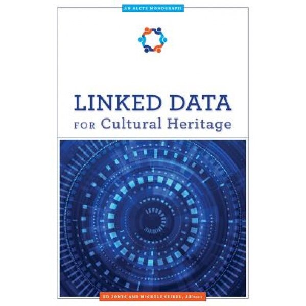 Linked Data for Cultural Heritage, Ed Jones (Editor)