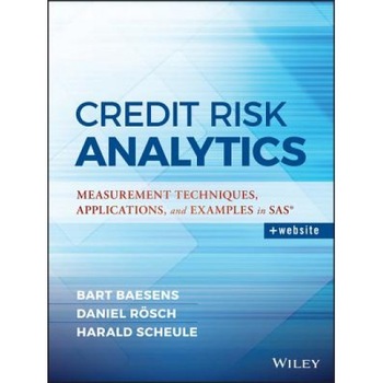 Credit Risk Analytics: Measurement Techniques, Applications, and Examples in SAS - Bart Baesens (Author) Credit Risk Analytics: Measurement Techniques, Applications, and Examples in SAS - Bart Baesens (Author)