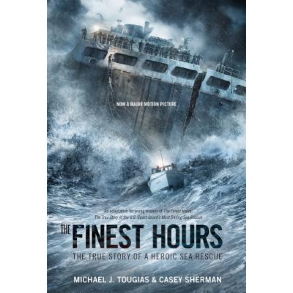 The Finest Hours: The True Story of the Coast Guard S Most Daring Sea Rescue, Michael Tougias (Author)