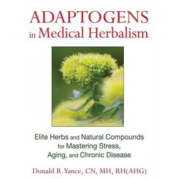 Adaptogens in Medical Herbalism: Elite Herbs and Natural Compounds for Mastering Stress, Aging, and Chronic Disease, Donald R. Yance (Author) Adaptogens in Medical Herbalism: Elite Herbs and Natural Compounds for Mastering Stress, Aging, and Chronic Disease, Donald R. Yance (Author)