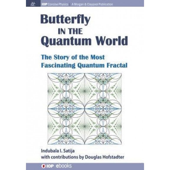 The Butterfly in the Quantum World: The Story of the Most Fascinating Quantum Fractal, Indubala I. Satija (Author)