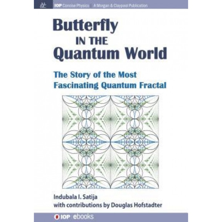 The Butterfly in the Quantum World: The Story of the Most Fascinating Quantum Fractal, Indubala I. Satija (Author)