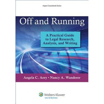 Off and Running: A Practical Guide to Legal Research, Analysis, and Writing, Wanderer (Author) Off and Running: A Practical Guide to Legal Research, Analysis, and Writing, Wanderer (Author)