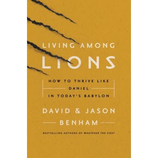 Living Among Lions: How to Thrive Like Daniel in Today's Babylon, Jason Benham (Author)