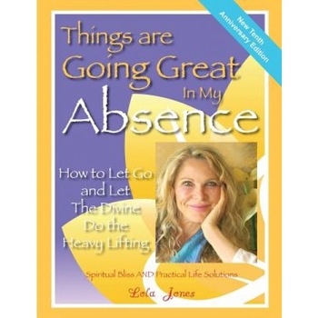 Things Are Going Great in My Absence, Lola Jones (Author) Things Are Going Great in My Absence, Lola Jones (Author)