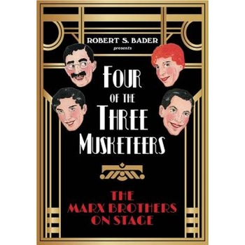 Four of the Three Musketeers: The Marx Brothers on Stage, Robert S. Bader (Author) Four of the Three Musketeers: The Marx Brothers on Stage, Robert S. Bader (Author)