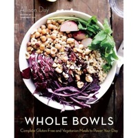 whole bowls complete gluten-free and vegetarian meals to power your day allison day author imagen 0_0_0