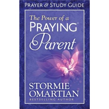 The Power of a Praying Parent: Prayer and Study Guide, Stormie Omartian (Author) The Power of a Praying Parent: Prayer and Study Guide, Stormie Omartian (Author)
