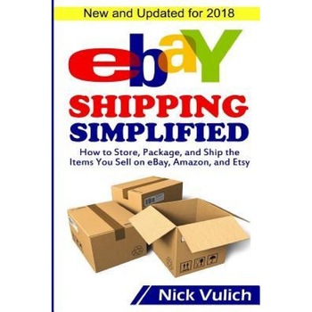 Ebay Shipping Simplified: How to Store, Package, and Ship the Items You Sell on Ebay, Amazon, and Etsy, Nick Vulich (Author) Ebay Shipping Simplified: How to Store, Package, and Ship the Items You Sell on Ebay, Amazon, and Etsy, Nick Vulich (Author)