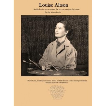 Louise Altson: : A Gifted Artist Who Captured the Person, Not Just the Image, John Altson (Author) Louise Altson: : A Gifted Artist Who Captured the Person, Not Just the Image, John Altson (Author)