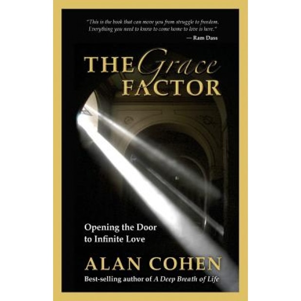 The Grace Factor: Opening the Door to Infinite Love, Alan Cohen (Author)