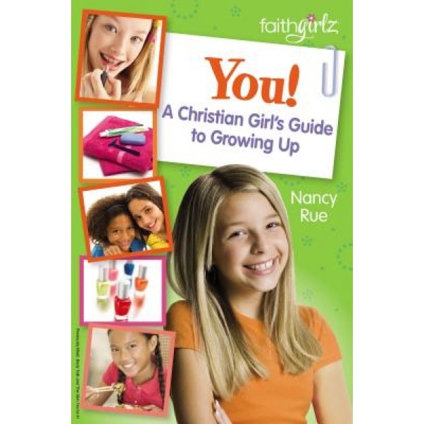 You, a Christian Girl's Guide to Growing Up, Nancy Rue (Author)