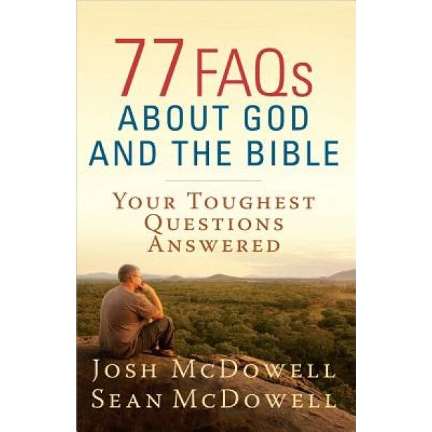 77 FAQs about God and the Bible, Josh McDowell (Author)