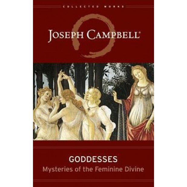 Goddesses: Mysteries of the Feminine Divine, Joseph Campbell (Author)