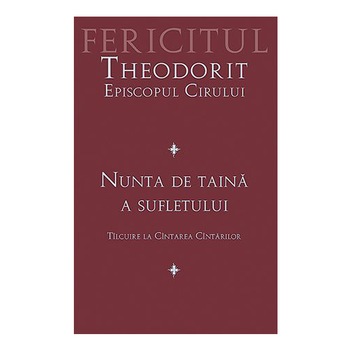 Nunta de taina a sufletului - Fer. Theodorit al Cirului Nunta de taina a sufletului - Fer. Theodorit al Cirului