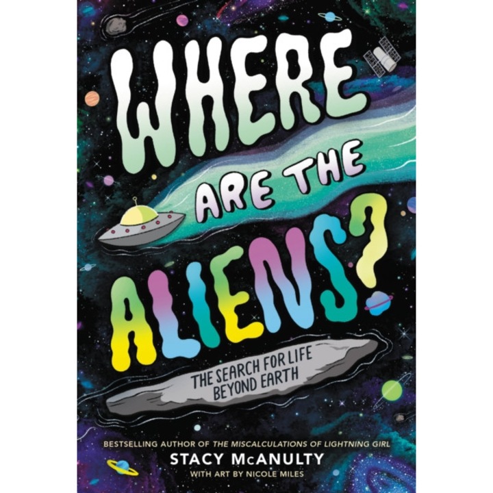 Where Are the Aliens?: The Search for Life Beyond Earth de Stacy McAnulty
