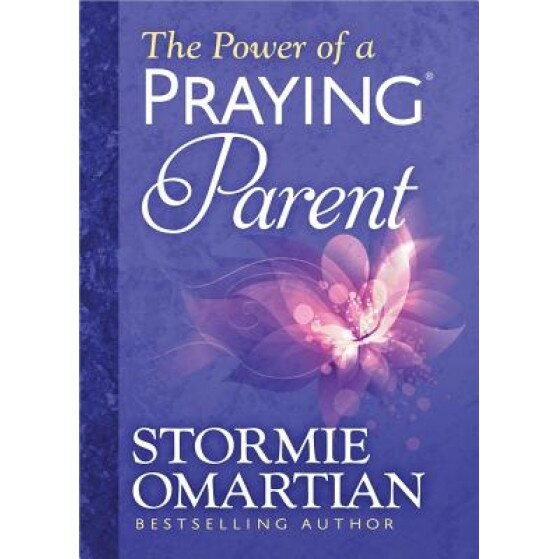 The Power of a Praying Parent, Stormie Omartian (Author)