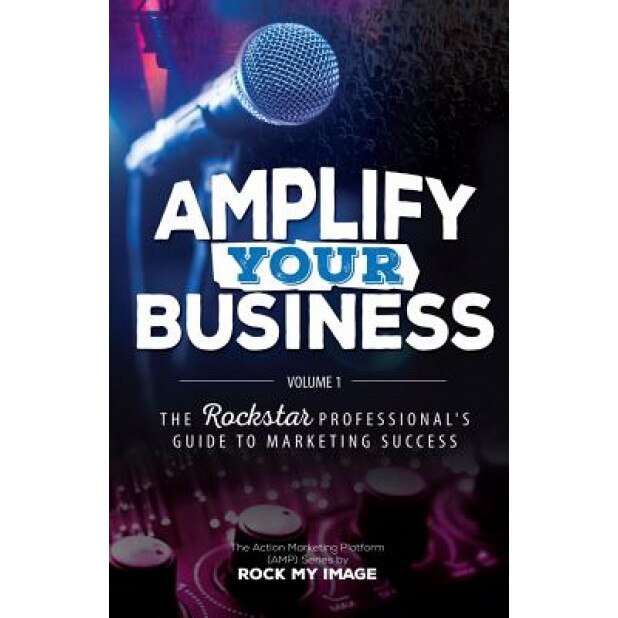 Amplify Your Business: The Rockstar Professional's Guide to Marketing Success: Volume 1, Kenny Harper (Author)