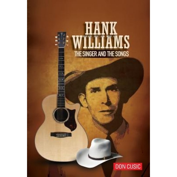 Hank Williams: The Singer and the Songs, Don Cusic (Author)