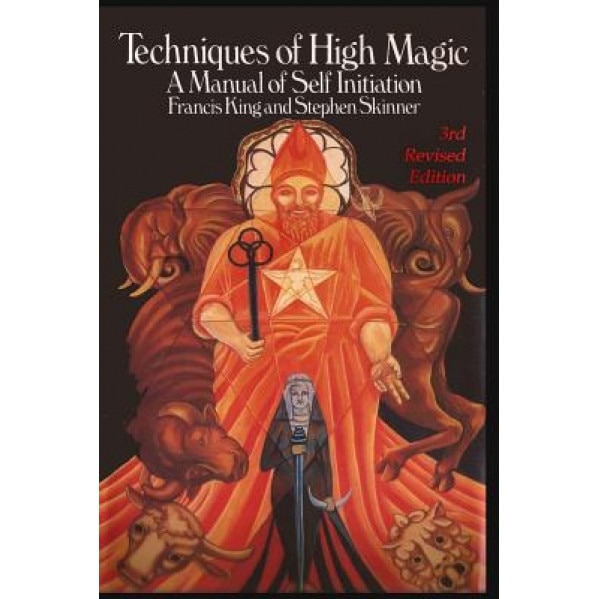 Techniques of High Magic: A Manual of Self-Initiation - Stephen Skinner (Author)