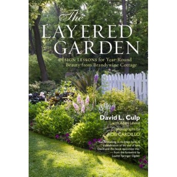 The Layered Garden: Design Lessons for Year-Round Beauty from Brandywine Cottage, David L. Culp (Author) The Layered Garden: Design Lessons for Year-Round Beauty from Brandywine Cottage, David L. Culp (Author)